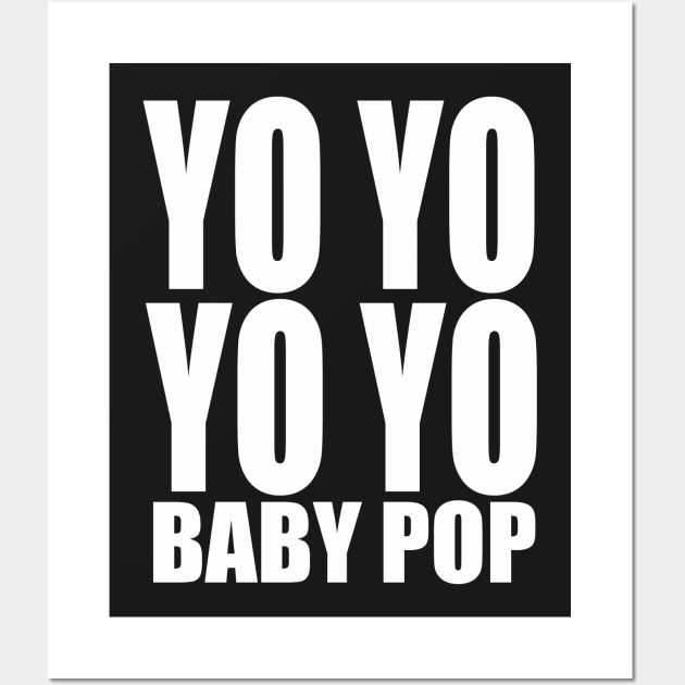 Yo Yo Yo Yo Baby Pop Wall Art by PopCultureShirts